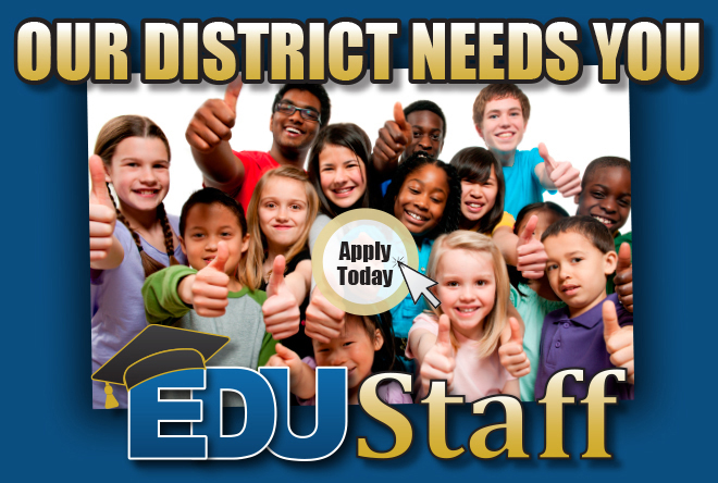 Our district needs you - Apply Today - EduStaff